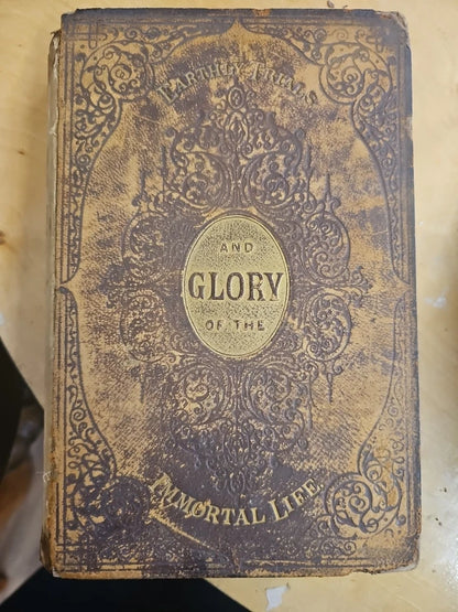 Earthly Trials and Glory of the Immortal Life By Stebbins First Edit. 1878